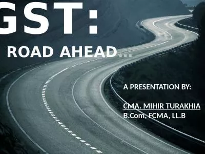 GST :  THE ROAD AHEAD …