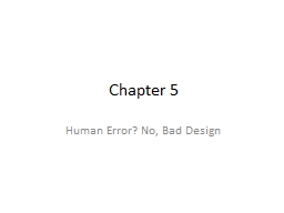 Chapter 5 Human Error? No, Bad Design