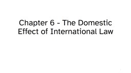 Chapter 6 - The Domestic Effect of International Law