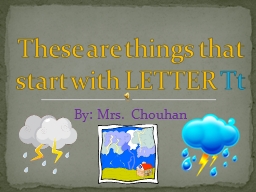 By: Mrs. Chouhan These are things that start with LETTER