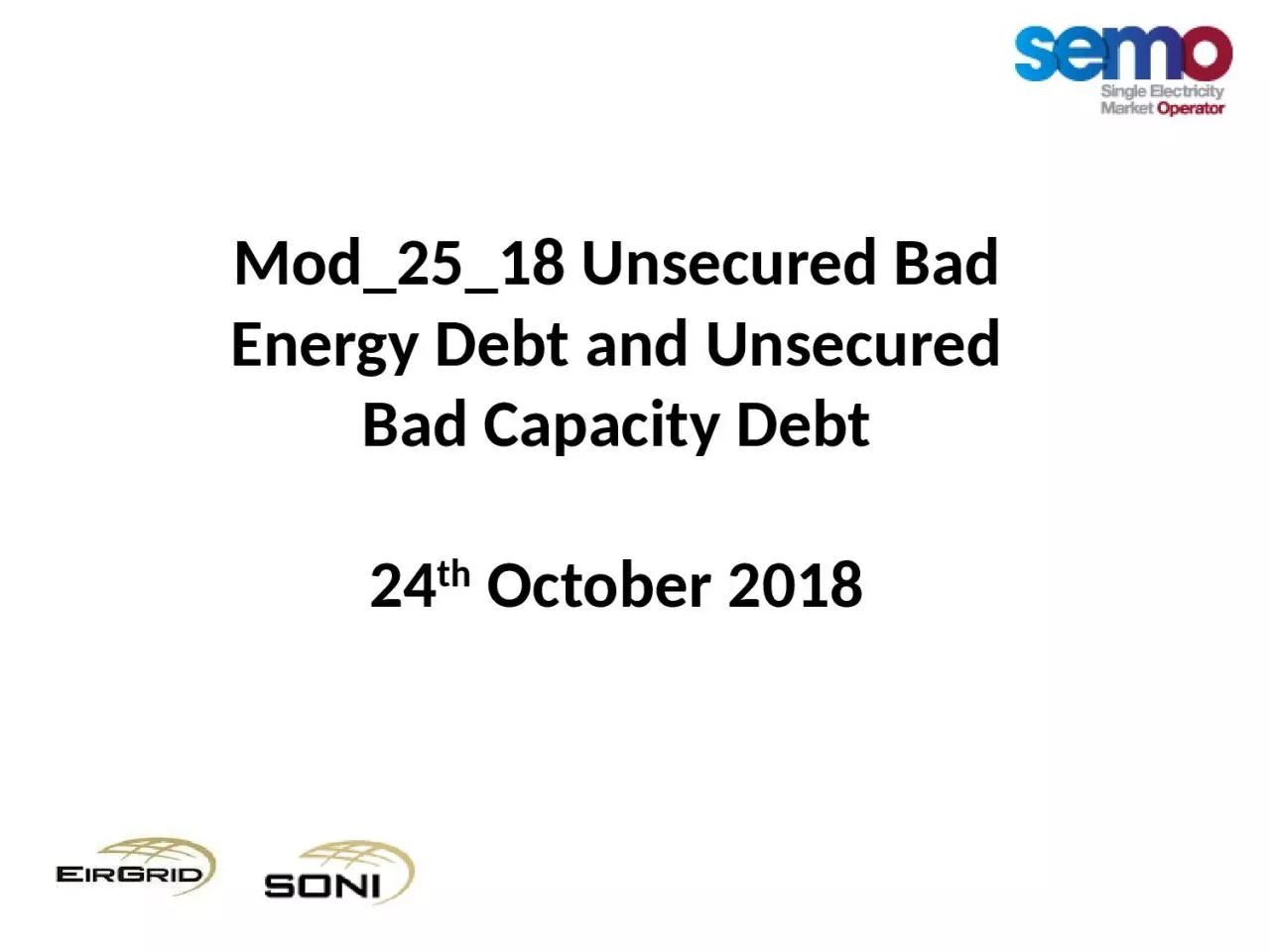 Mod_25_18 Unsecured Bad Energy Debt and Unsecured Bad Capacity Debt
