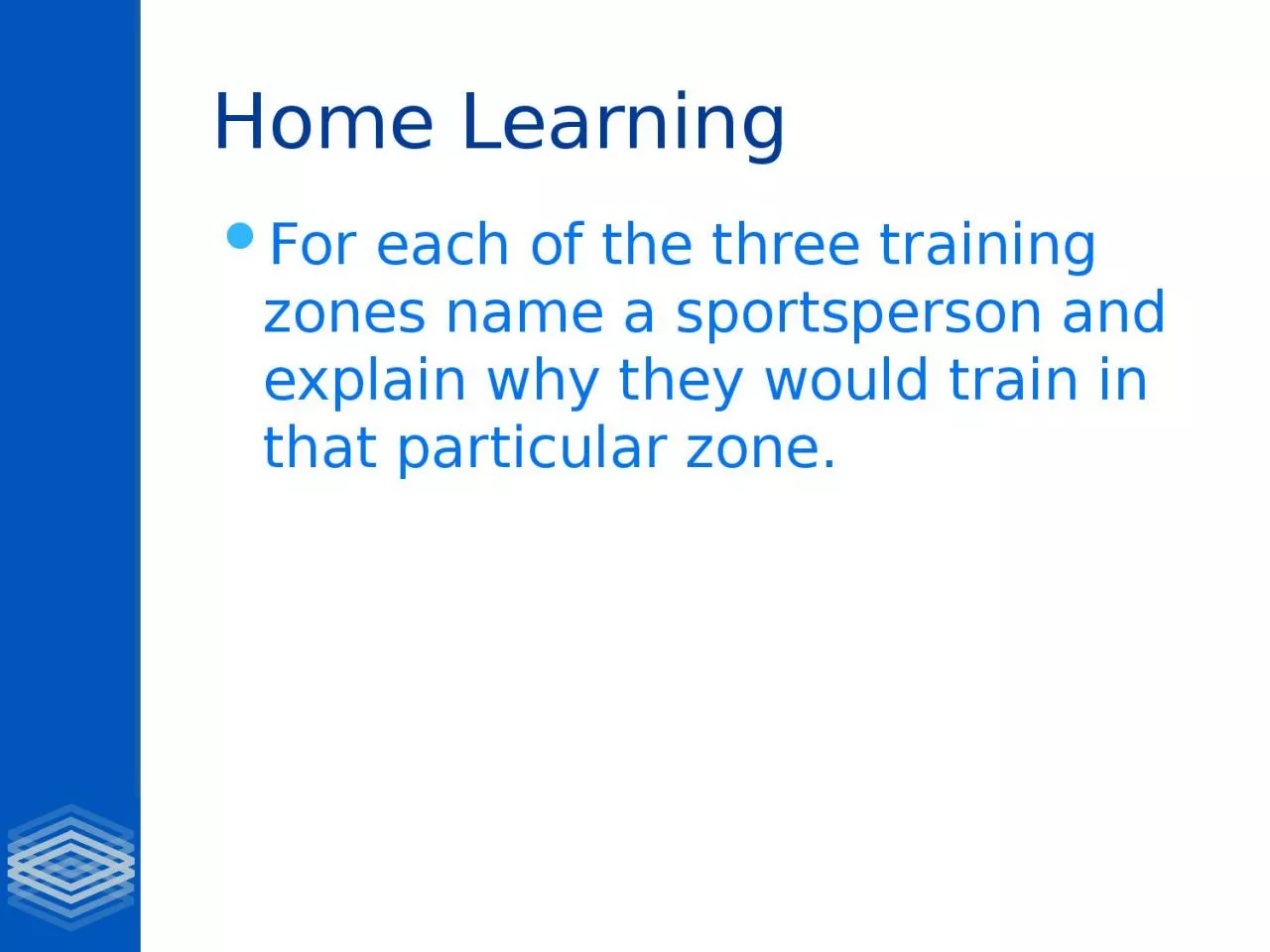 Home Learning For each of the three training zones name a sportsperson and explain why