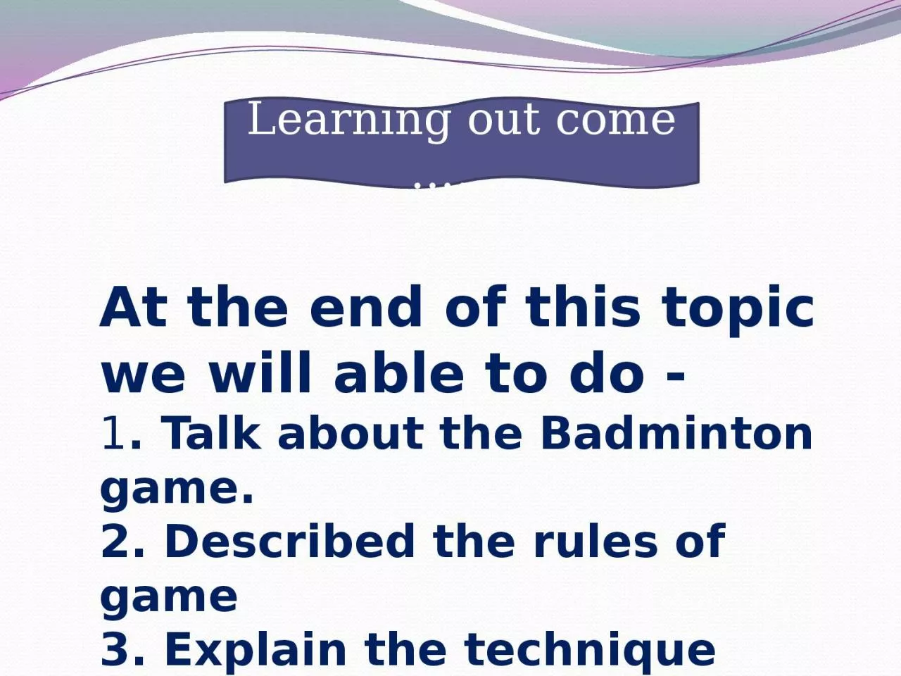 PPT-At the end of this topic we will able to do -