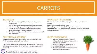 CARROTS FAST FACTS Carrots are a root vegetable, which means they grow underground