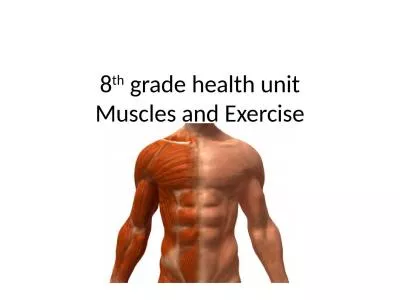 8 th  grade health unit Muscles and Exercise