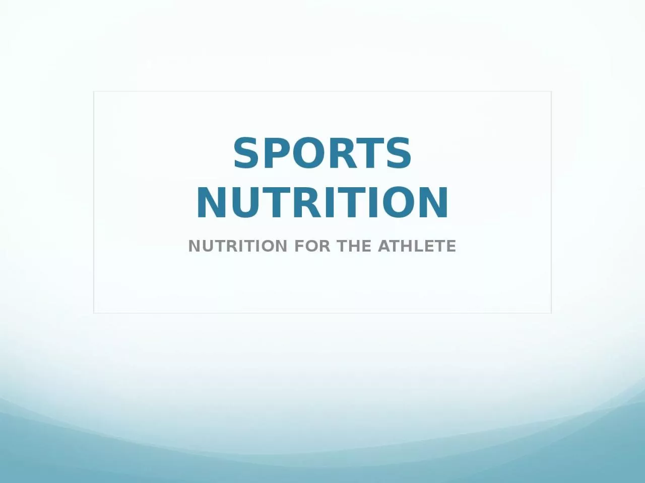 SPORTS NUTRITION NUTRITION FOR THE ATHLETE