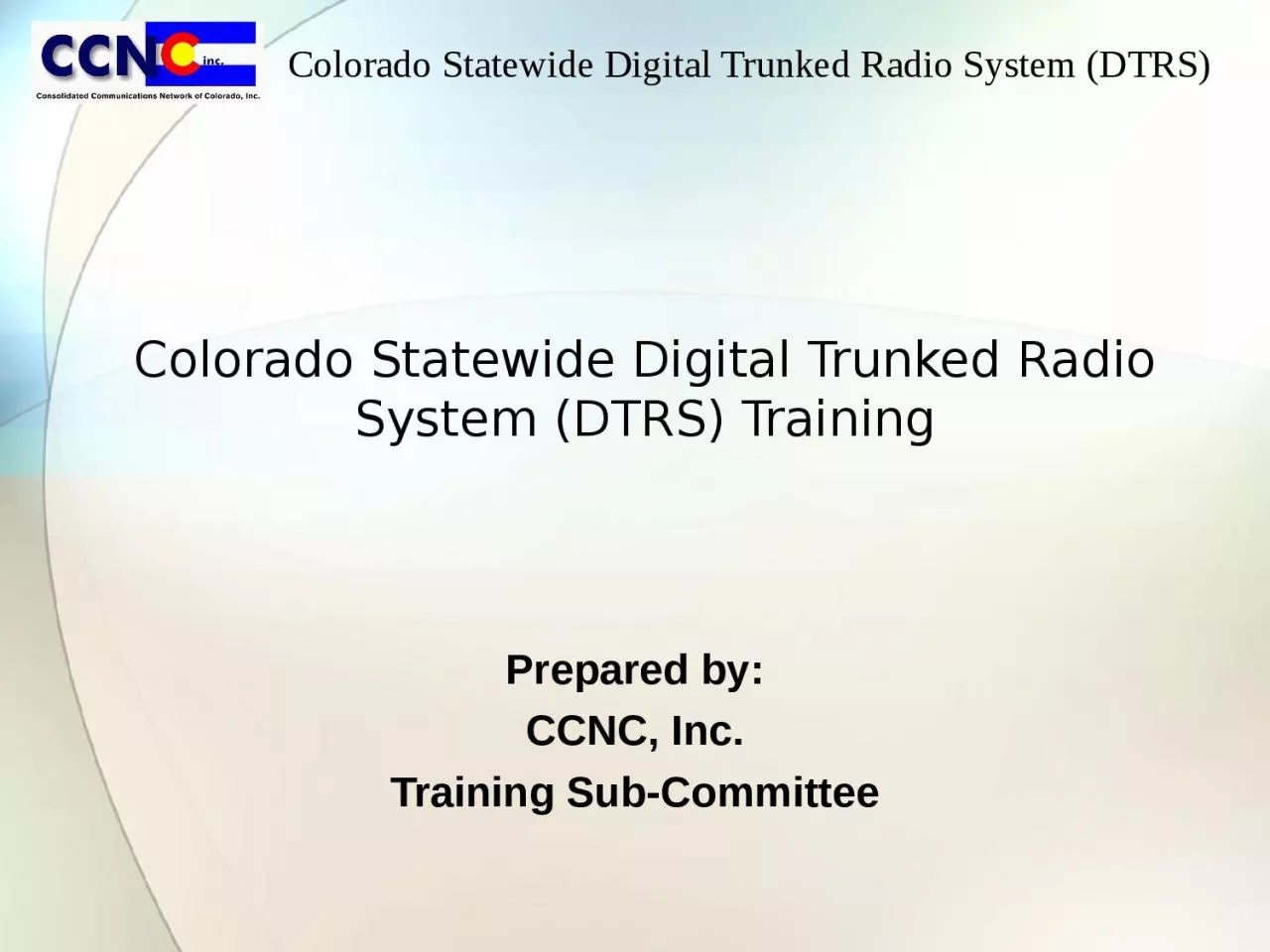 PPT-Colorado Statewide Digital Trunked Radio System (DTRS) Training