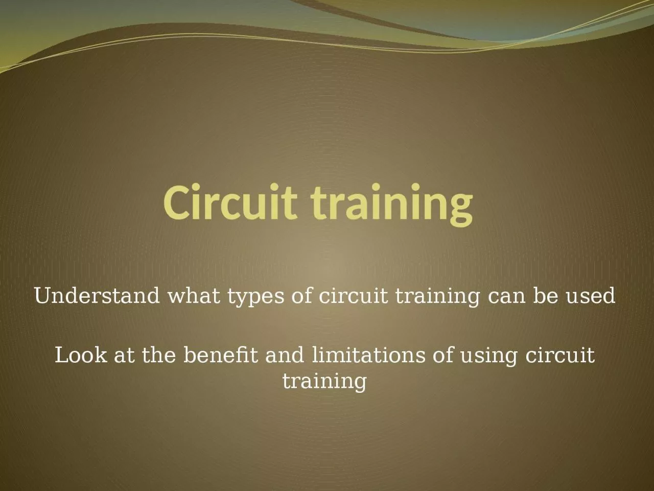 Circuit training Understand what types of circuit training can be used