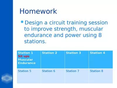 Homework  Design a circuit training session to improve strength, muscular endurance and