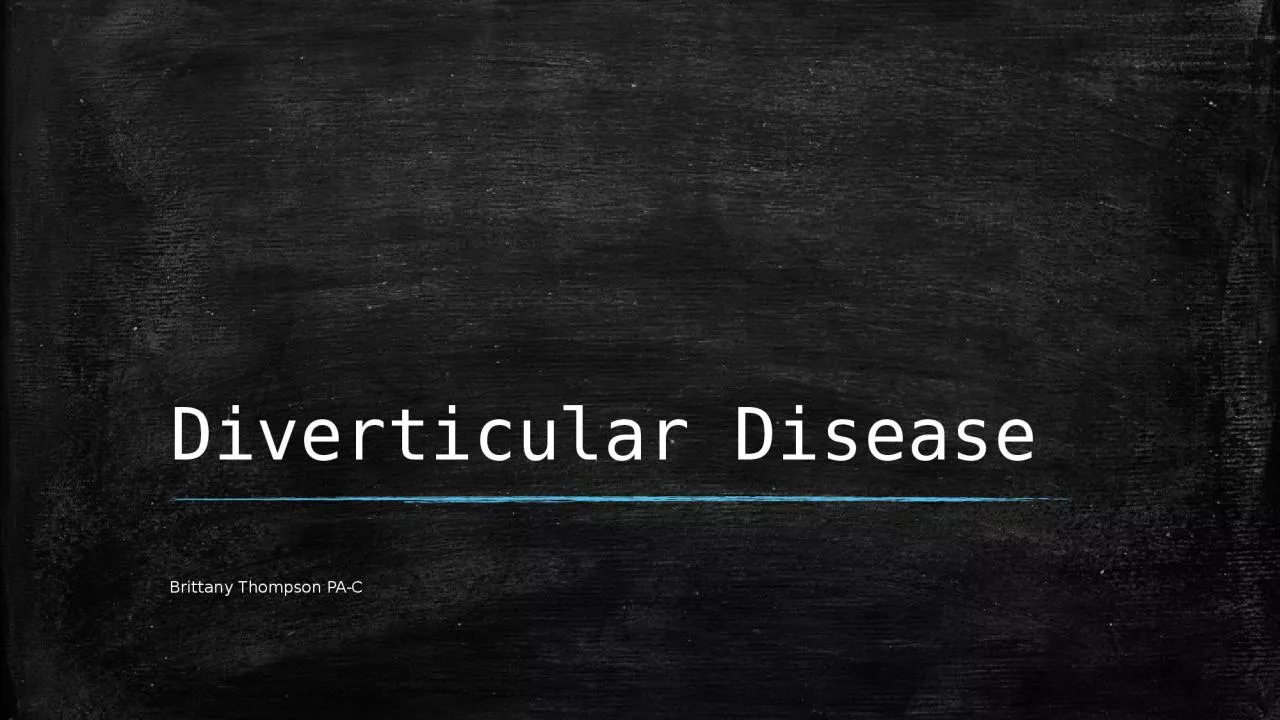 PPT-Diverticular Disease Brittany Thompson PA-C