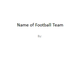 Name of Football Team By: