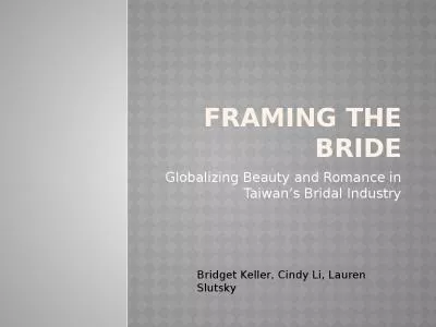 Framing the Bride Globalizing Beauty and Romance in Taiwan’s Bridal Industry