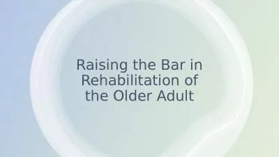 Raising the Bar in Rehabilitation of the Older Adult