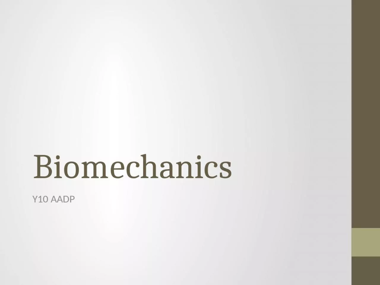 PPT-Biomechanics Y 10 AADP Biomechanics