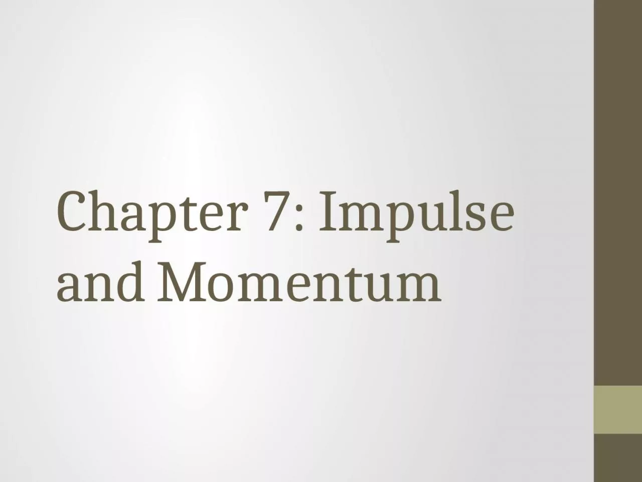 Chapter 7: Impulse and Momentum