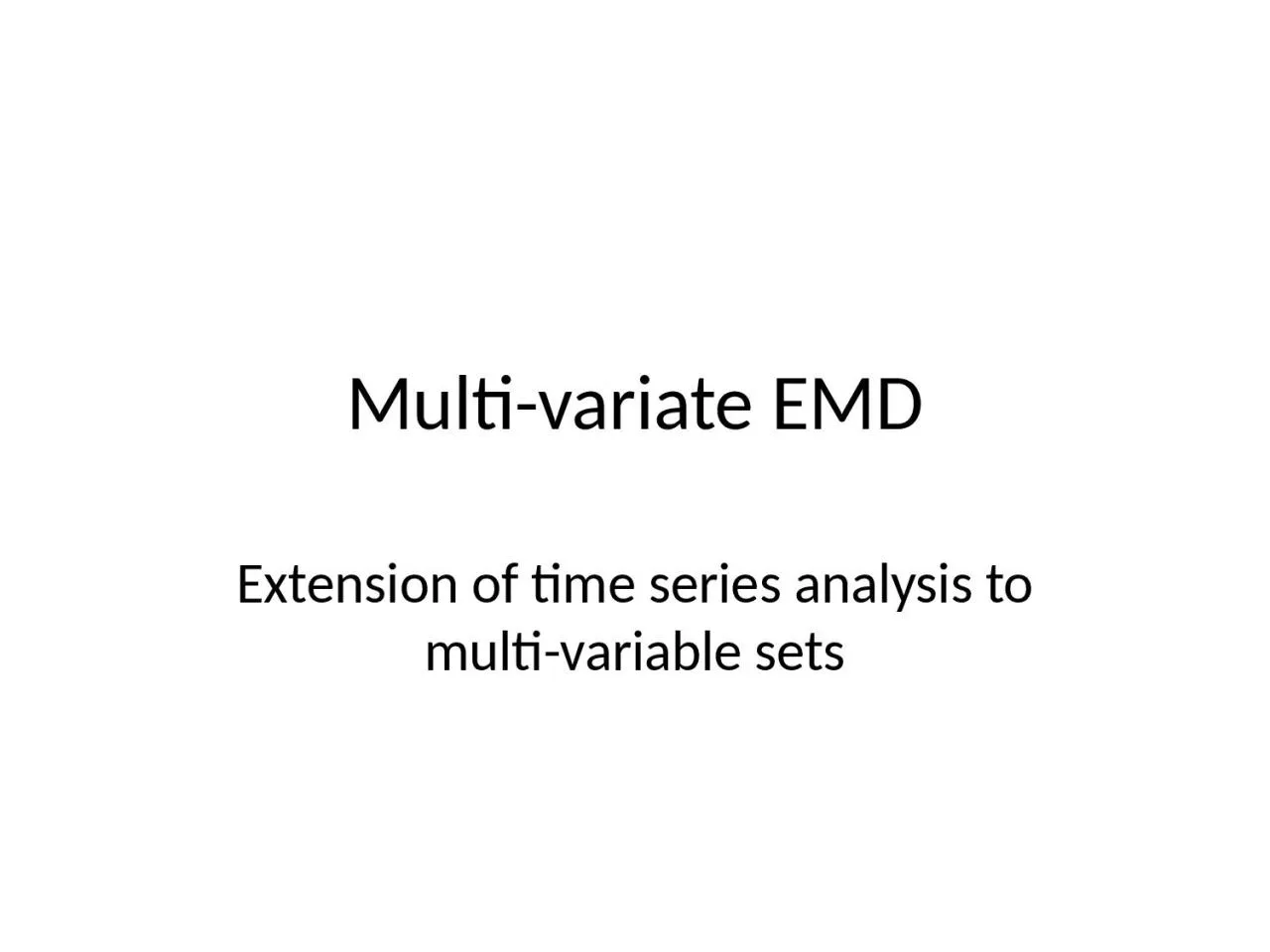 PPT-Multi- variate EMD Extension of time series analysis to multi-variable sets