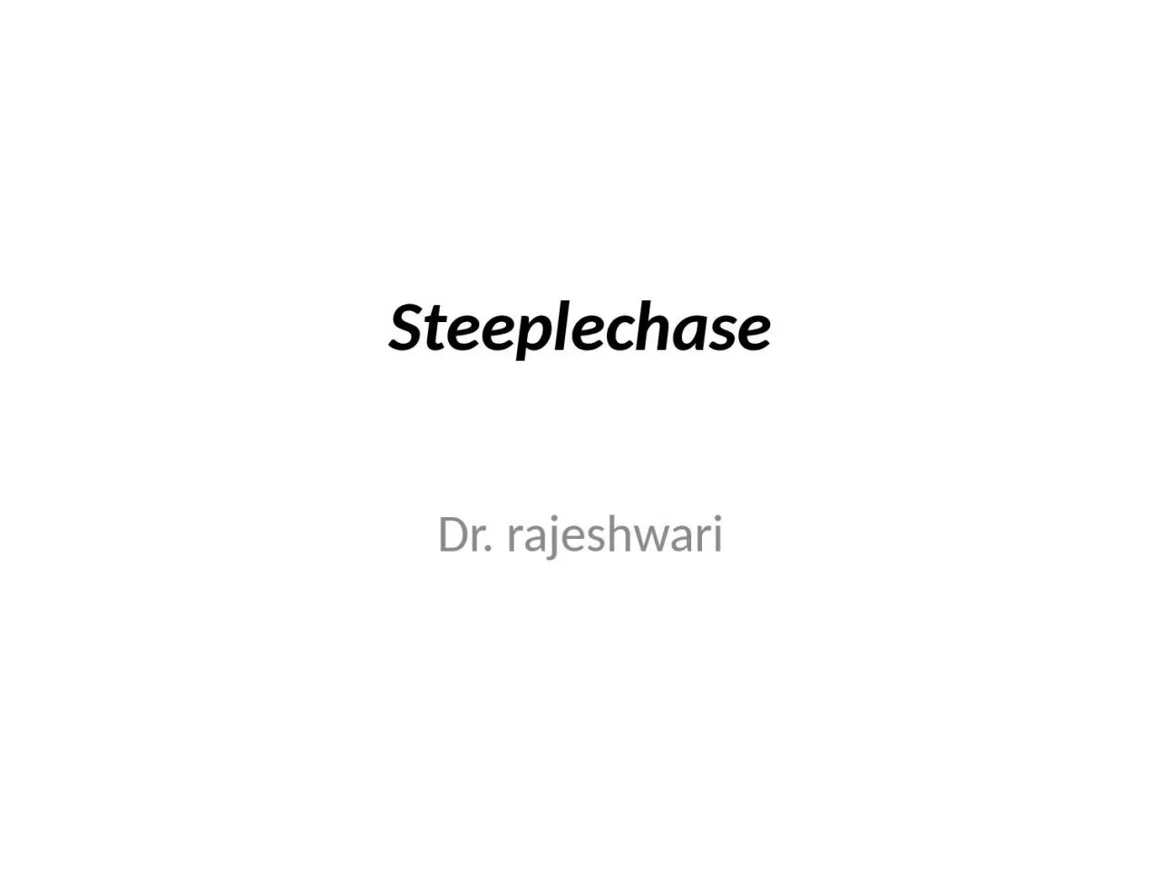 Steeplechase Dr.  rajeshwari