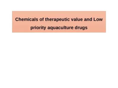 Chemicals of therapeutic value and Low priority aquaculture drugs