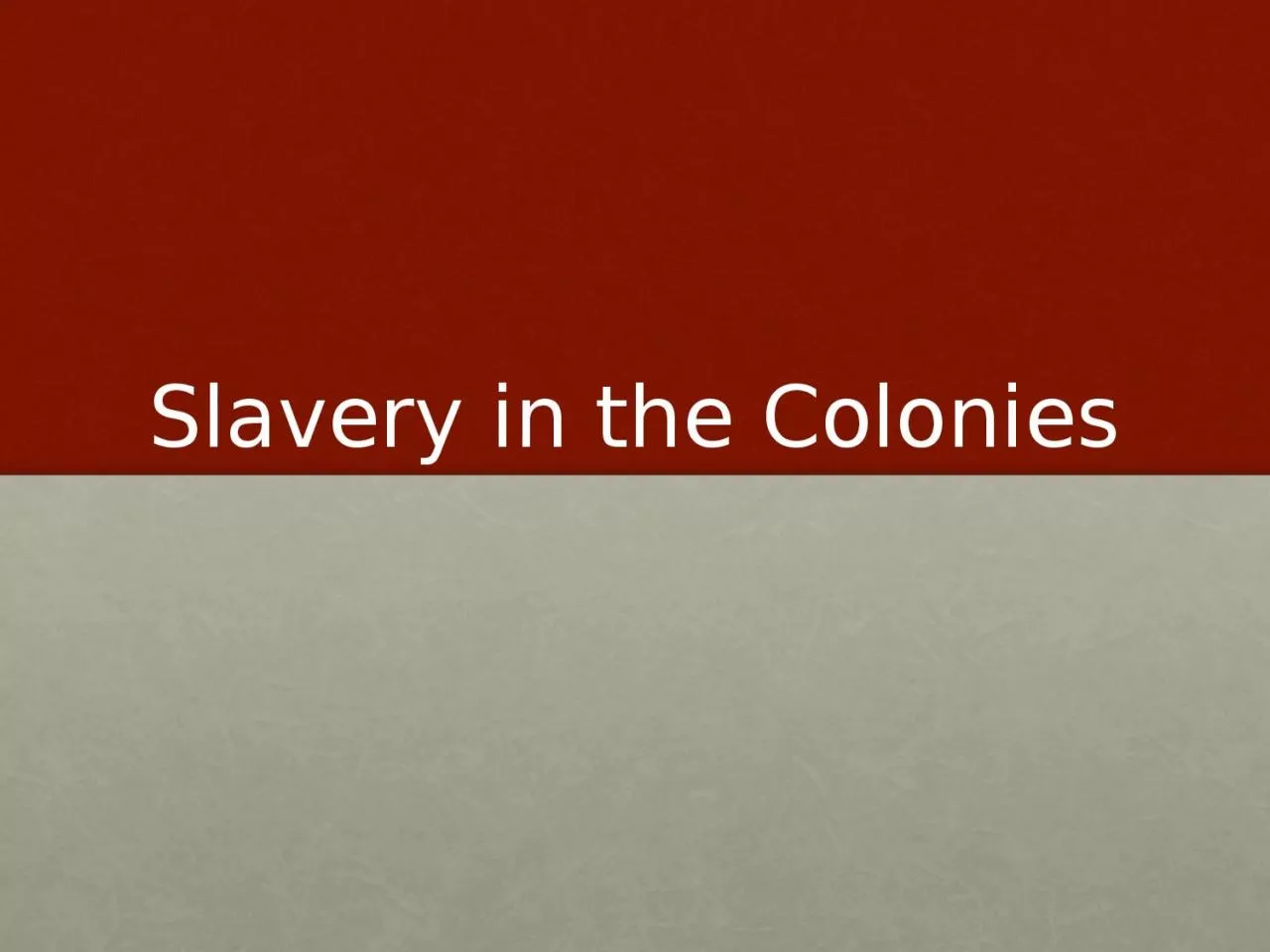 PPT-Slavery in the Colonies Overview