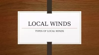 LOCAL WINDS TYPES OF LOCAL WINDS