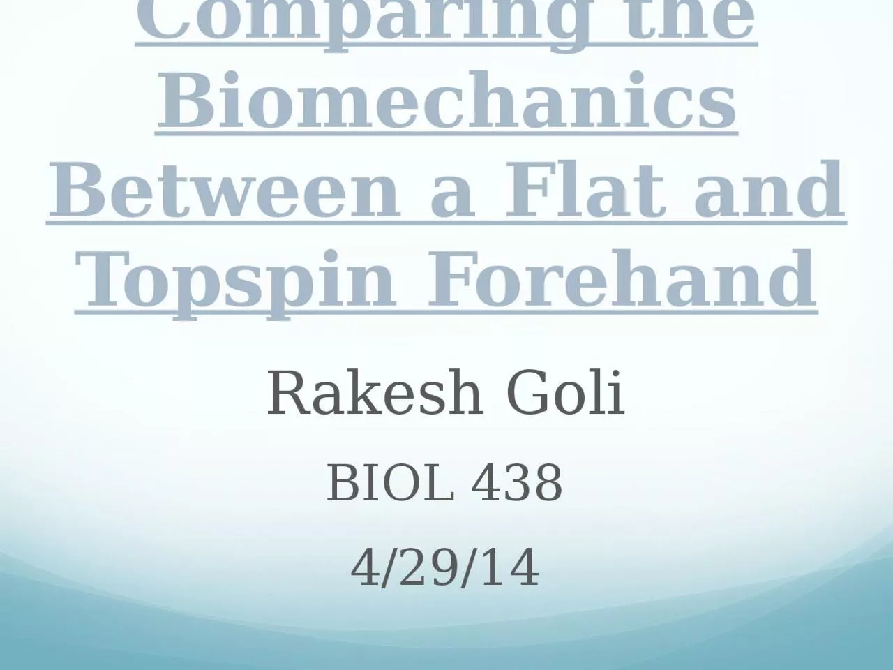 PPT-Rakesh Goli BIOL 438 4/29/14