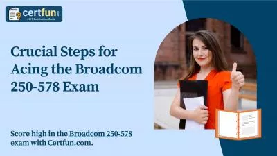 Crucial Steps for Acing the Broadcom 250-578 Exam