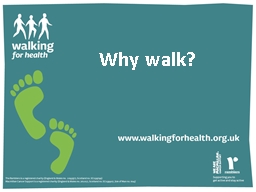 Why walk? Why walk? Walking is free