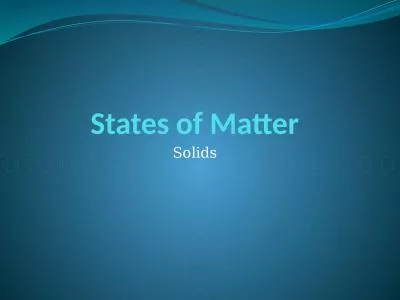 States of Matter Solids Matter