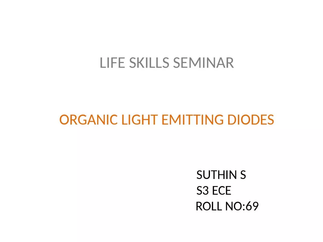 PPT-LIFE SKILLS SEMINAR ORGANIC LIGHT EMITTING DIODES