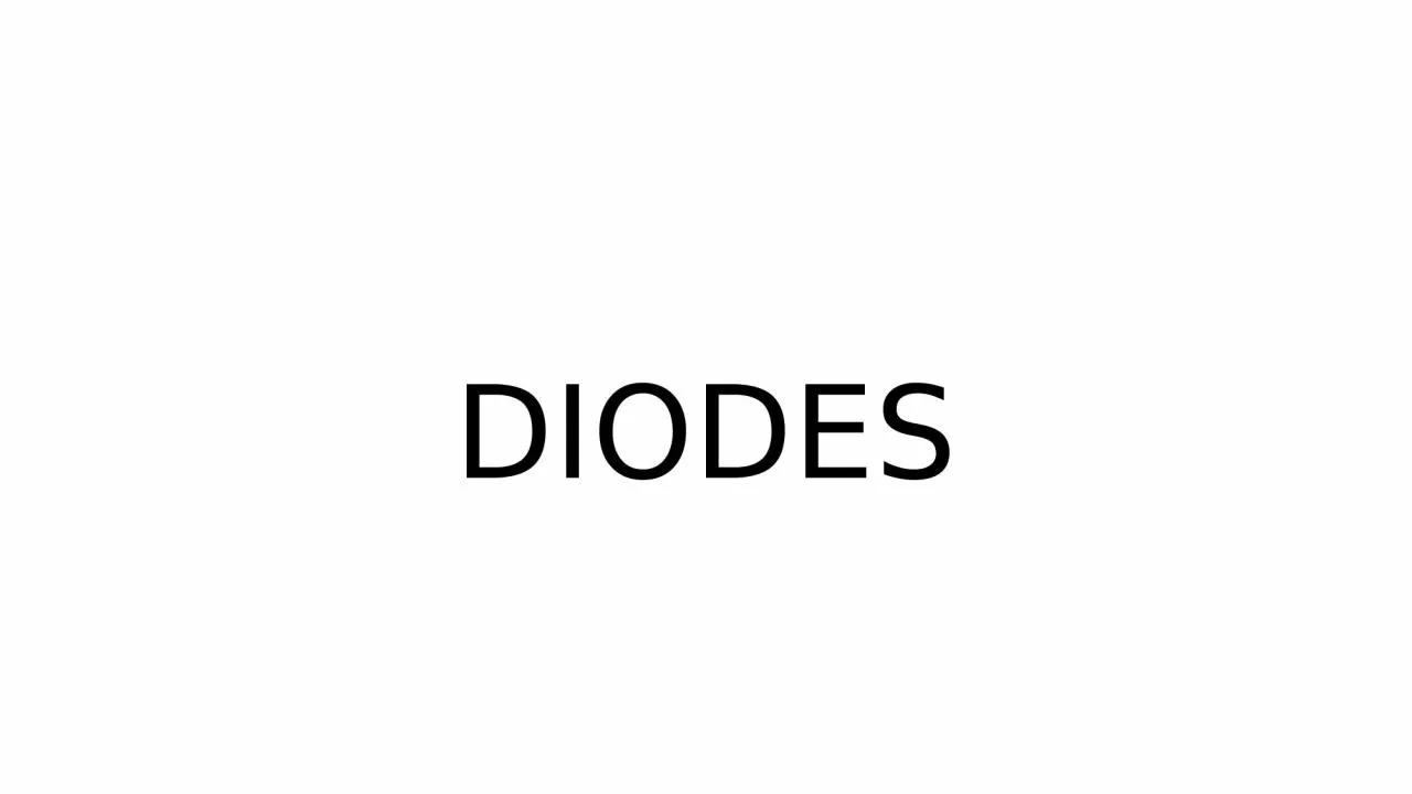 PPT-DIODES DIODE SYMBOLS DIODE CHARACTERISTICS AND PROPERTIES