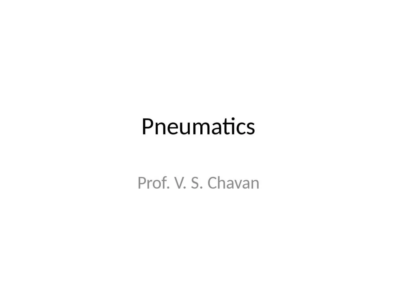 Pneumatics Prof. V. S.  Chavan