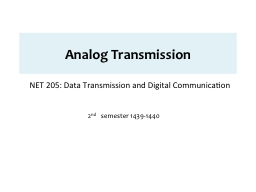 Analog Transmission NET 205: Data Transmission and Digital Communication