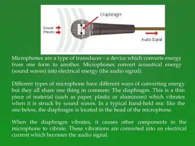 Microphones are a type of transducer - a device which converts energy from one form to