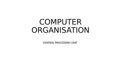 COMPUTER ORGANISATION CENTRAL PROCESSING UNIT