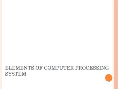 Elements of Computer Processing System