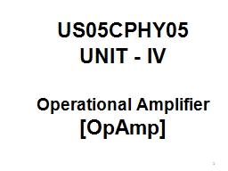 US05CPHY05  UNIT - IV Operational Amplifier