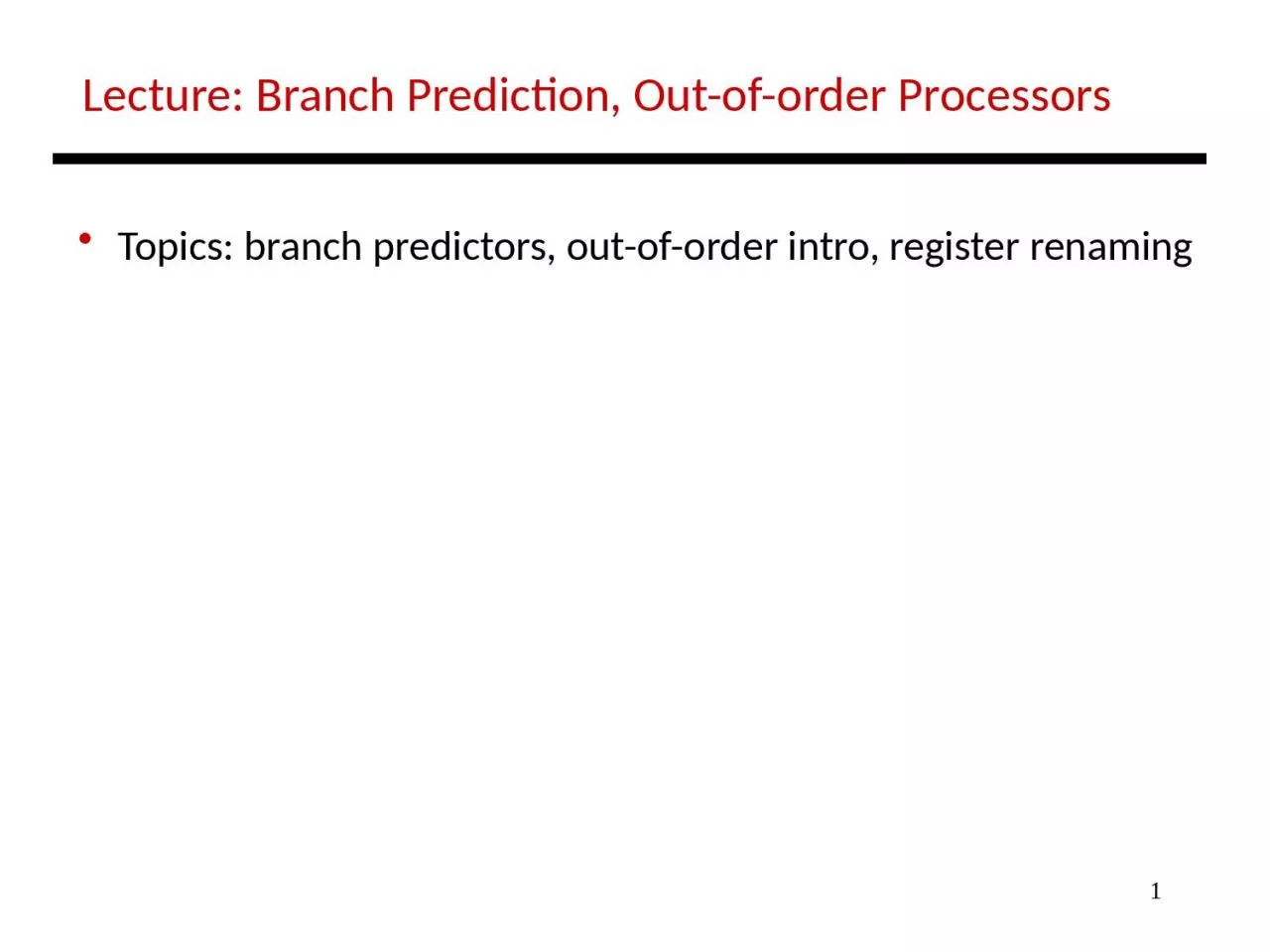 1 Lecture: Branch Prediction, Out-of-order Processors