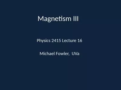 Magnetism III  Physics 2415 Lecture 16