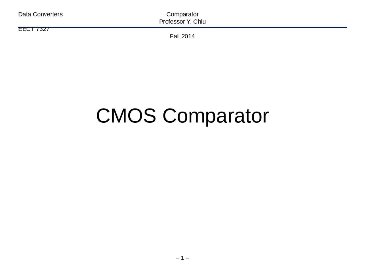 PPT-– 1 – Data Converters Comparator Professor Y. Chiu