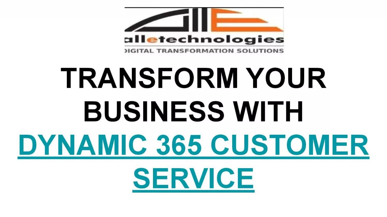 TRANSFORM YOUR BUSINESS WITH DYNAMIC 365 CUSTOMER SERVICE