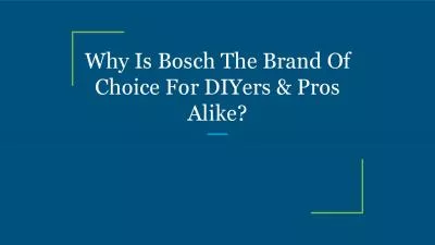 Why Is Bosch The Brand Of Choice For DIYers & Pros Alike?