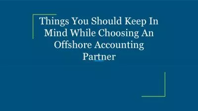 Things You Should Keep In Mind While Choosing An Offshore Accounting Partner