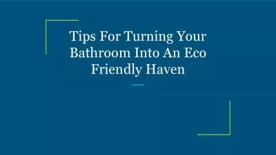 Tips For Turning Your Bathroom Into An Eco Friendly Haven