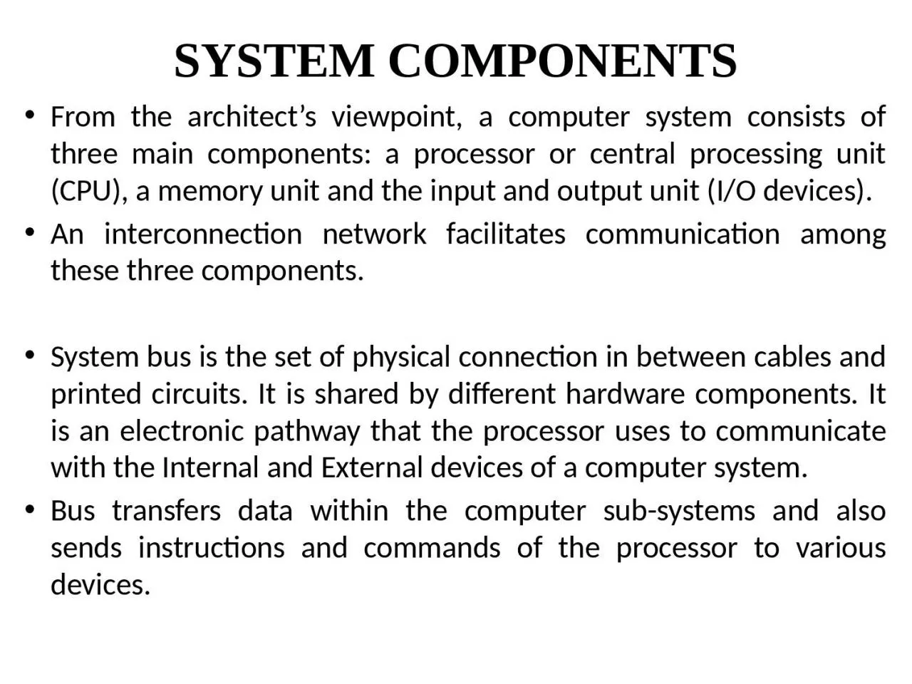 SYSTEM COMPONENTS From the architect’s viewpoint, a computer system consists of three
