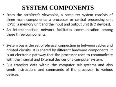SYSTEM COMPONENTS From the architect’s viewpoint, a computer system consists of three