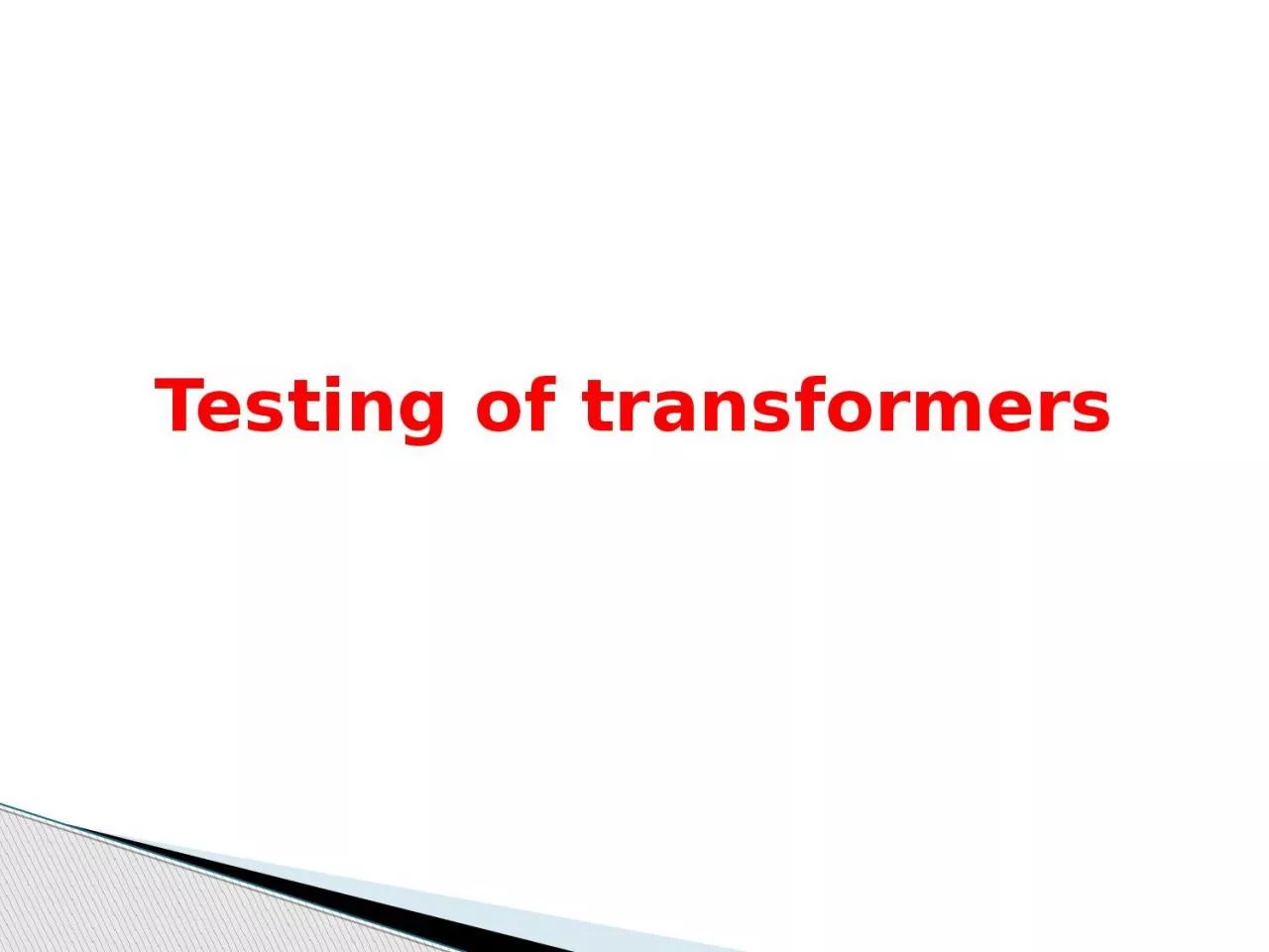 PPT-Testing of transformers Transformer Tests