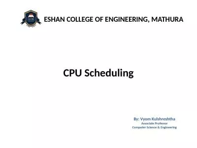 CPU Scheduling ESHAN COLLEGE OF ENGINEERING, MATHURA