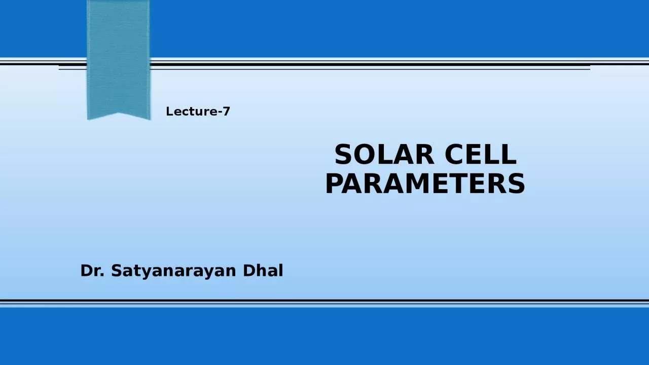 PPT-Solar Cell Parameters Dr. Satyanarayan Dhal