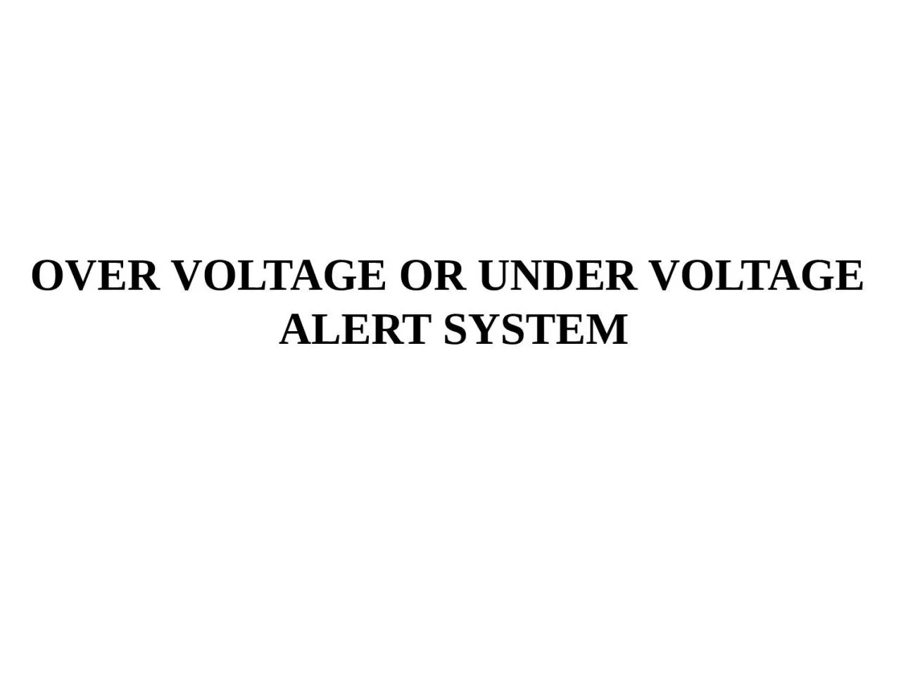 PPT-OVER VOLTAGE OR UNDER VOLTAGE