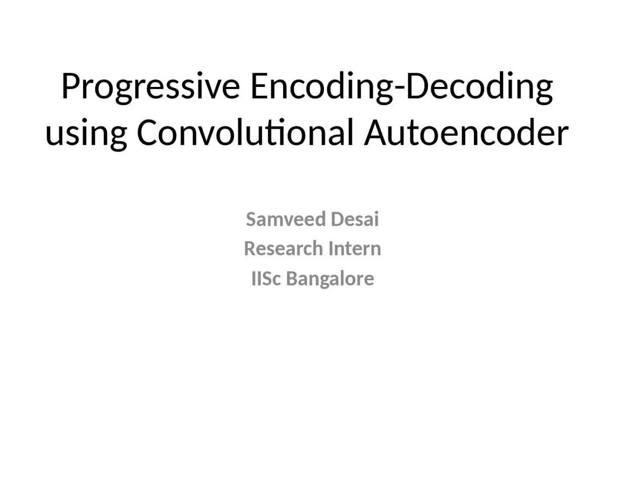 PPT-Progressive Encoding-Decoding using Convolutional Autoencoder